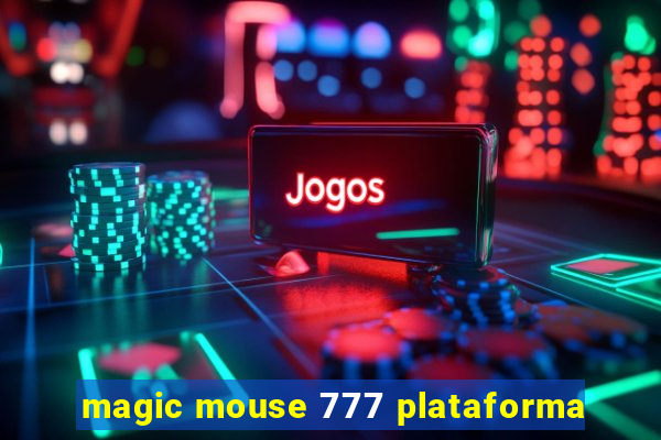 magic mouse 777 plataforma